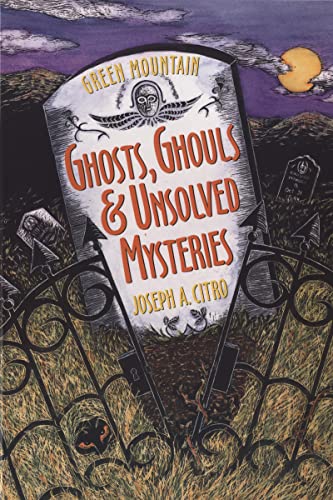 Imagen de archivo de Green Mountain Ghosts, Ghouls & Unsolved Mysteries a la venta por SecondSale