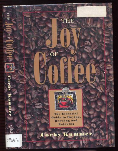 Stock image for The Joy of Coffee: The Essential Guide to Buying, Brewing, and Enjoying for sale by Rose's Books IOBA