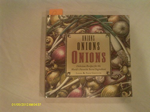 Onions Onions Onions: Delicious Recipes for the World's Favorite Secret Ingredient (9781881527541) by Linda Griffith; Fred Griffith