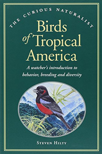 Beispielbild fr Birds of Tropical America: A Watcher's Introduction to Behavior, Breeding and Diversity (The Curious Naturalist) zum Verkauf von HPB-Diamond
