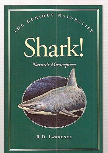 Beispielbild fr Shark!: Nature's Masterpiece (The Curious Naturalist) zum Verkauf von Wonder Book