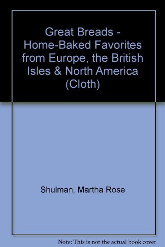 9781881527619: Great Breads: Home-Baked Favorites from Europe, the British Isles, and North America