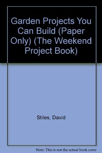 Stock image for Garden Projects You Can Build (The Weekend Project Book) for sale by Wonder Book