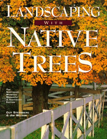 Stock image for Landscaping With Native Trees: The Northeast, Midwest, Midsouth & Southeast Edition for sale by Reliant Bookstore
