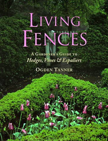 Beispielbild fr Living Fences: A Gardener's Guide to Hedges, Vines & Espaliers zum Verkauf von BooksRun