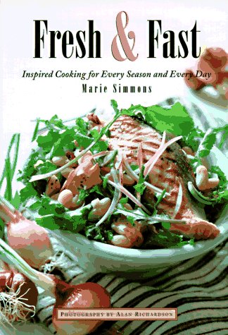 9781881527954: Fresh & Fast: Inspired Cooking for Every Season and Every Day