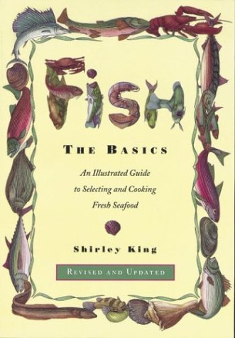 Beispielbild fr Fish: The Basics : An Illustrated Guide to Selecting and Cooking Fresh Seafood zum Verkauf von HPB Inc.