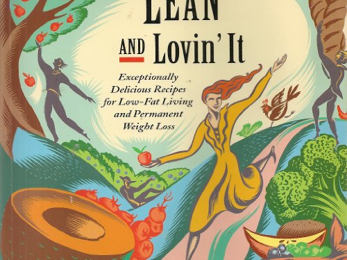 Imagen de archivo de Lean and Lovin' It: Exceptionally Delicious Recipes for Low-Fat Living and Permanent Weight Loss a la venta por SecondSale