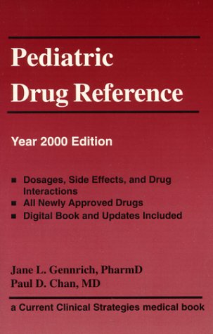 Pediatric Drug Reference, Year 2000 Edition (9781881528753) by Chan, Paul; Gennrich, Jane