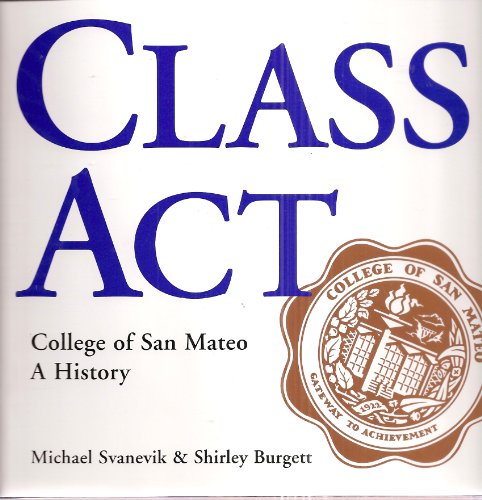 Beispielbild fr Class ACT : College of San Mateo: A History zum Verkauf von Better World Books: West