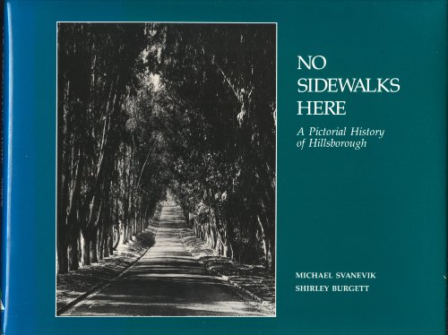 Stock image for No Sidewalks Here: A Pictorial History of Hillsborough, California for sale by KuleliBooks