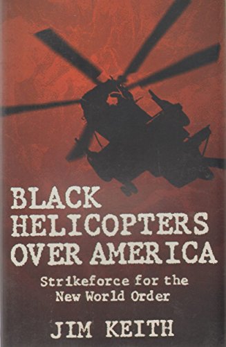 Beispielbild fr Black Helicopters over America: Strikeforce for the New World Order zum Verkauf von WorldofBooks