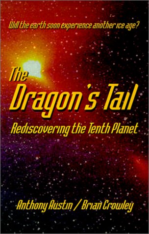 Stock image for The Dragon's Tail: Rediscovering the Tenth Planet : How Long Until the New Ice Age for sale by SecondSale