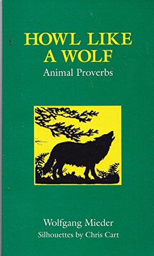 Howl Like a Wolf: Animal Proverbs (9781881535089) by Mieder, Wolfgang