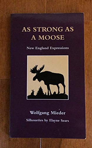 Stock image for As Strong as a Moose: New England Expressions for sale by HPB Inc.