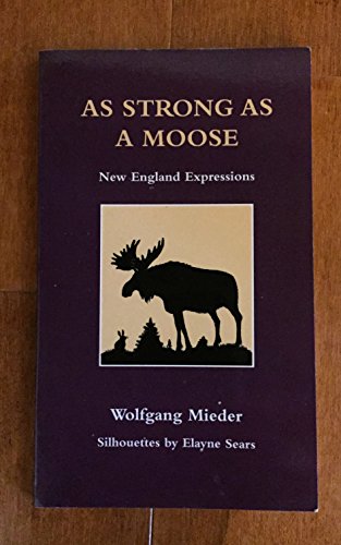 Stock image for As Strong As a Moose : New England Expressions for sale by Better World Books