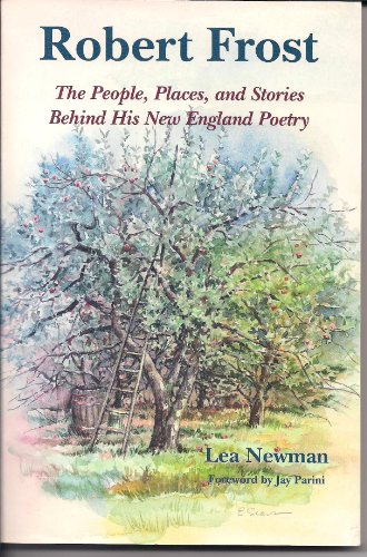 Imagen de archivo de Robert Frost : The People, Places and Stories Behind His New England Poetry a la venta por Better World Books