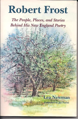 Stock image for Robert Frost: The People, Places, and Stories Behind His New England Poetry for sale by Front Cover Books