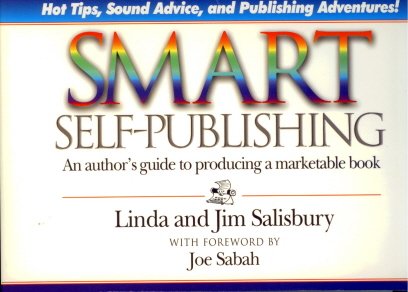 Stock image for Smart Self-Publishing: An Author's Guide to Producing a Marketable Book : Hot Tips, Sound Advice, and Publishing Adventures from Authors, Distributors, Librarians, and Book for sale by All-Ways Fiction