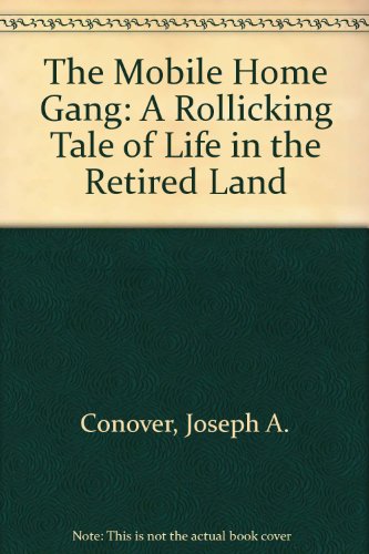 Stock image for The Mobile Home Gang: A Rollicking Tale of Life in the Retired Land for sale by Bingo Used Books