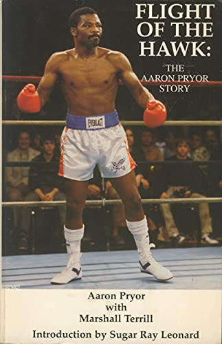 Imagen de archivo de The Flight of the Hawk : The Aaron Pryor Story a la venta por Basement Seller 101