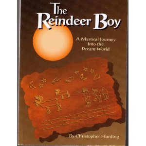 The Reindeer Boy: A Mystical Journey into the Dreamland (9781881542568) by Christopher Harding