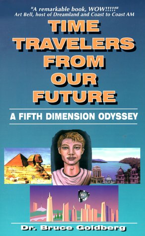 Stock image for Time Travelers From Our Future : A Fifth Dimension Odyssey for sale by Ergodebooks