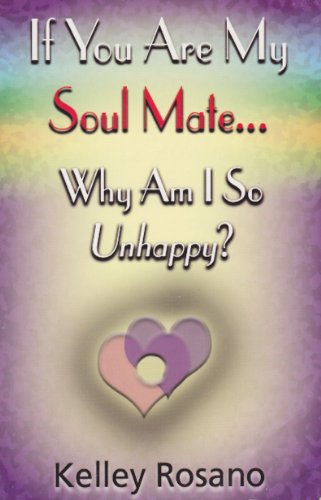 9781881542803: If You Are My Soul Mate ... Why Am I So Unhappy?