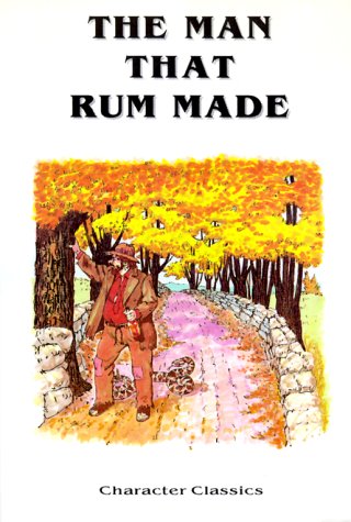 Stock image for The Man That Rum Made: With Temperance Lessons and Stories for sale by Bookends