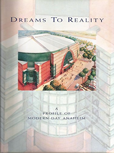 9781881547167: Dreams to reality: A profile of modern day Anaheim