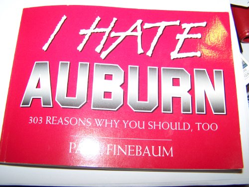 9781881548164: I Hate Auburn: 303 Reasons Why You Should, Too (1)