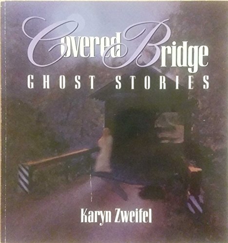 Stock image for Covered Bridge Ghost Stories for sale by Front Cover Books