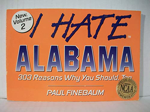 Stock image for I Hate Alabama: 303 Reasons Why You Should Too for sale by Court Street Books/TVP Properties, Inc.