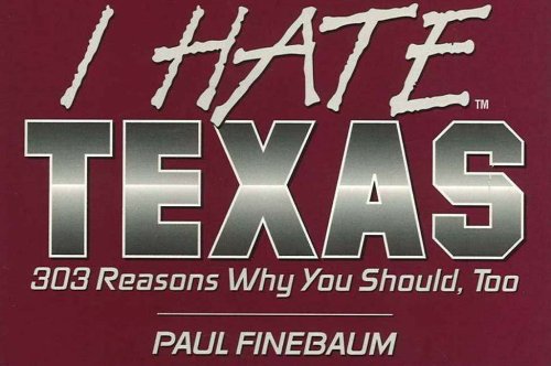 9781881548751: I Hate Texas: 303 Reasons Why You Should, Too (I Hate S.)