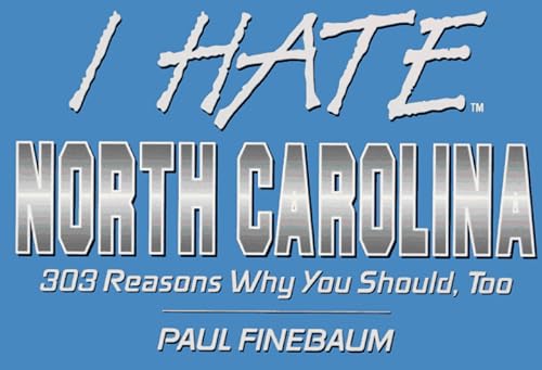 9781881548799: I Hate North Carolina: 303 Reasons Why You Should, Too (I Hate Series)