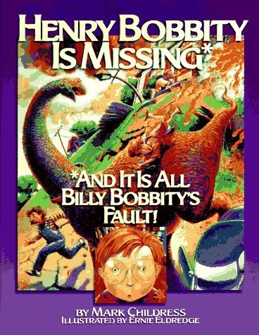 Stock image for Henry Bobbity Is Missing: And It Is All Billy Bobbity's Fault! for sale by ThriftBooks-Dallas