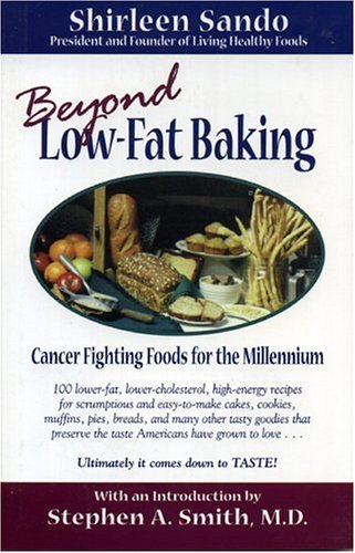 Stock image for Beyond Low Fat Baking: Cancer Fighting Foods For The Millennium for sale by Wonder Book