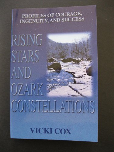 Imagen de archivo de Rising Stars and Ozark Constellations: Faces of Courage, Integrity, and Success a la venta por Basement Seller 101