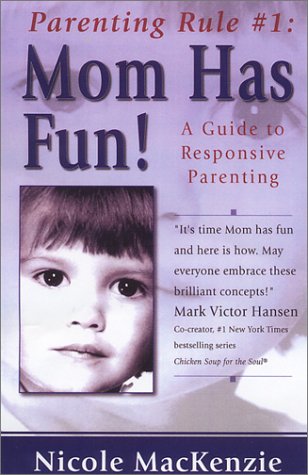 Beispielbild fr Parenting Rule # 1: Mom Has Fun: a Guide to Responsive Parenting zum Verkauf von WorldofBooks