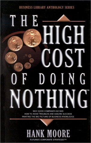 Stock image for THE HIGH COST OF DOING NOTHING: for sale by BennettBooksLtd