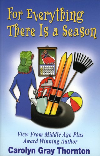 Stock image for For Everything There Is a Season: Views from Middle Age Plus for sale by ThriftBooks-Atlanta
