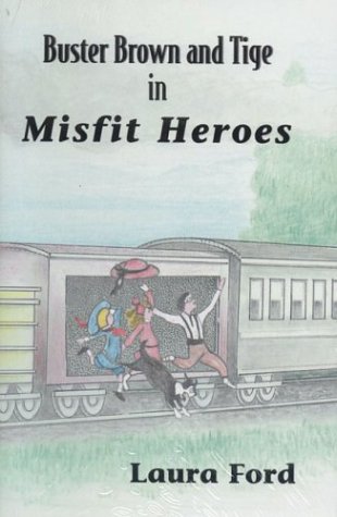 Stock image for Misfit Heroes: The Adventures of Buster Brown and Tige for sale by HPB-Red