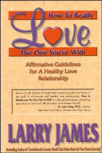 Beispielbild fr How to Really Love the One You're With : Affirmative Guidelines for a Healthy Love Relationship zum Verkauf von Better World Books