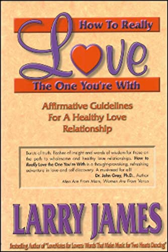 Stock image for How to Really Love the One You're With : Affirmative Guidelines for a Healthy Love Relationship for sale by Better World Books: West