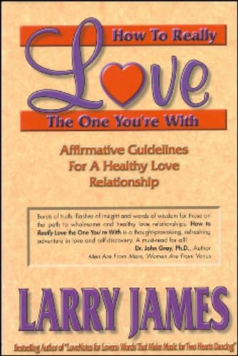 Stock image for How to Really Love the One You're With: Affirmative Guidelines For A Healthy Love Relationship for sale by Half Price Books Inc.