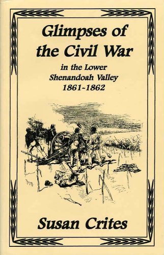 Beispielbild fr Glimpses of the Civil War in the Lower Shenandoah Valley 1861-1862 zum Verkauf von Wonder Book