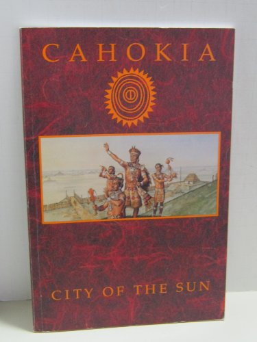 9781881563006: Cahokia: City of the Sun : Prehistoric Urban Center in the American Bottom