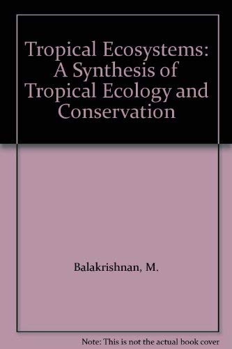 Beispielbild fr Tropical Ecosystems : A Synthesis of Tropical Ecology and Conservation zum Verkauf von Better World Books