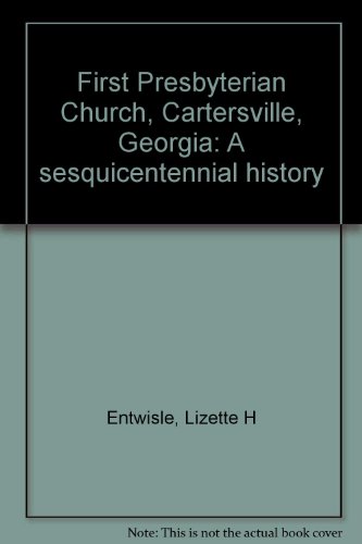 Stock image for First Presbyterian Church Cartersville, Georgia: a Sesquicentennial History for sale by Sessions Book Sales