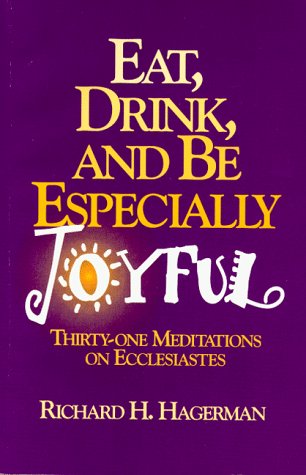 Beispielbild fr Eat, Drink, and Be Especially Joyful: 31 Meditations on Ecclesiastes zum Verkauf von -OnTimeBooks-